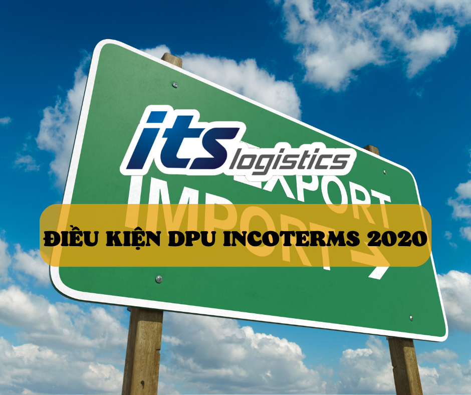 ĐIỀU KIỆN DPU INCOTERMS 2020 – CỔNG THÔNG TIN ITS LOGISTICs