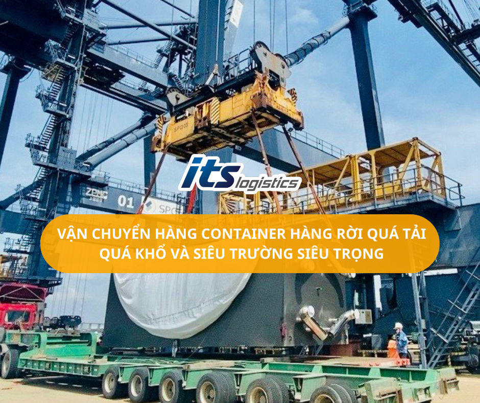 VẬN CHUYỂN HÀNG CONTAINER HÀNG RỜI QUÁ TẢI QUÁ KHỔ VÀ SIÊU TRƯỜNG SIÊU ...