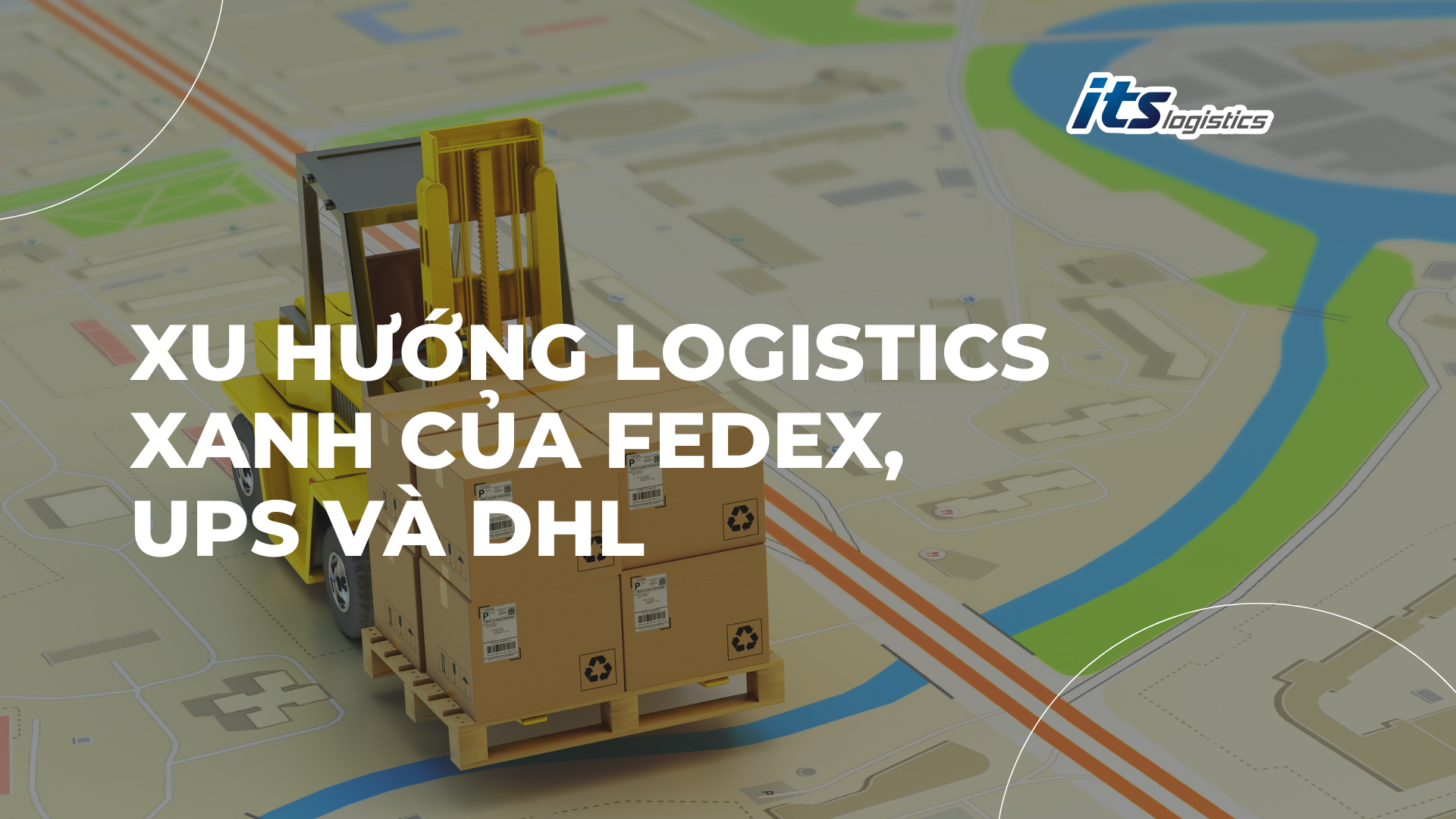 XU HƯỚNG LOGISTICS XANH CỦA FEDEX, UPS VÀ DHL – CỔNG THÔNG TIN ITS ...