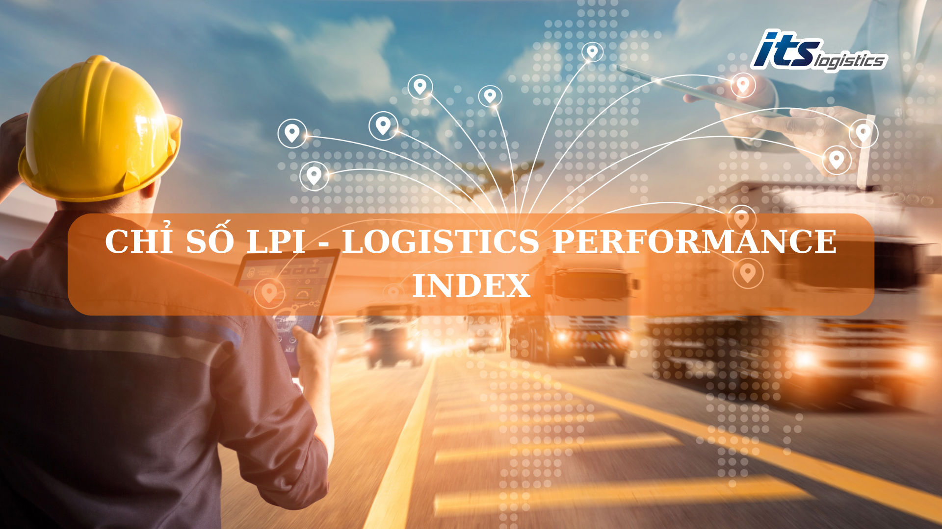 CHỈ SỐ LPI – LOGISTICS PERFORMANCE INDEX – CỔNG THÔNG TIN ITS LOGISTICs